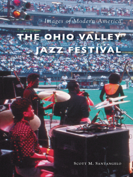 Title details for The Ohio Valley Jazz Festival by Scott M. Santangelo - Available